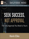 Seek Success, Not Approval (eBook): The Only Approval You Need is Yours